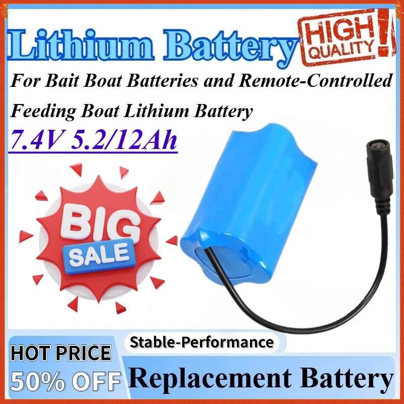 

7.4V 5.2/12Ah 18650 Rechargeable Lithium Battery Pack For Bait Boat Batteries and Remote-Controlled Feeding Boat Lithium Battery