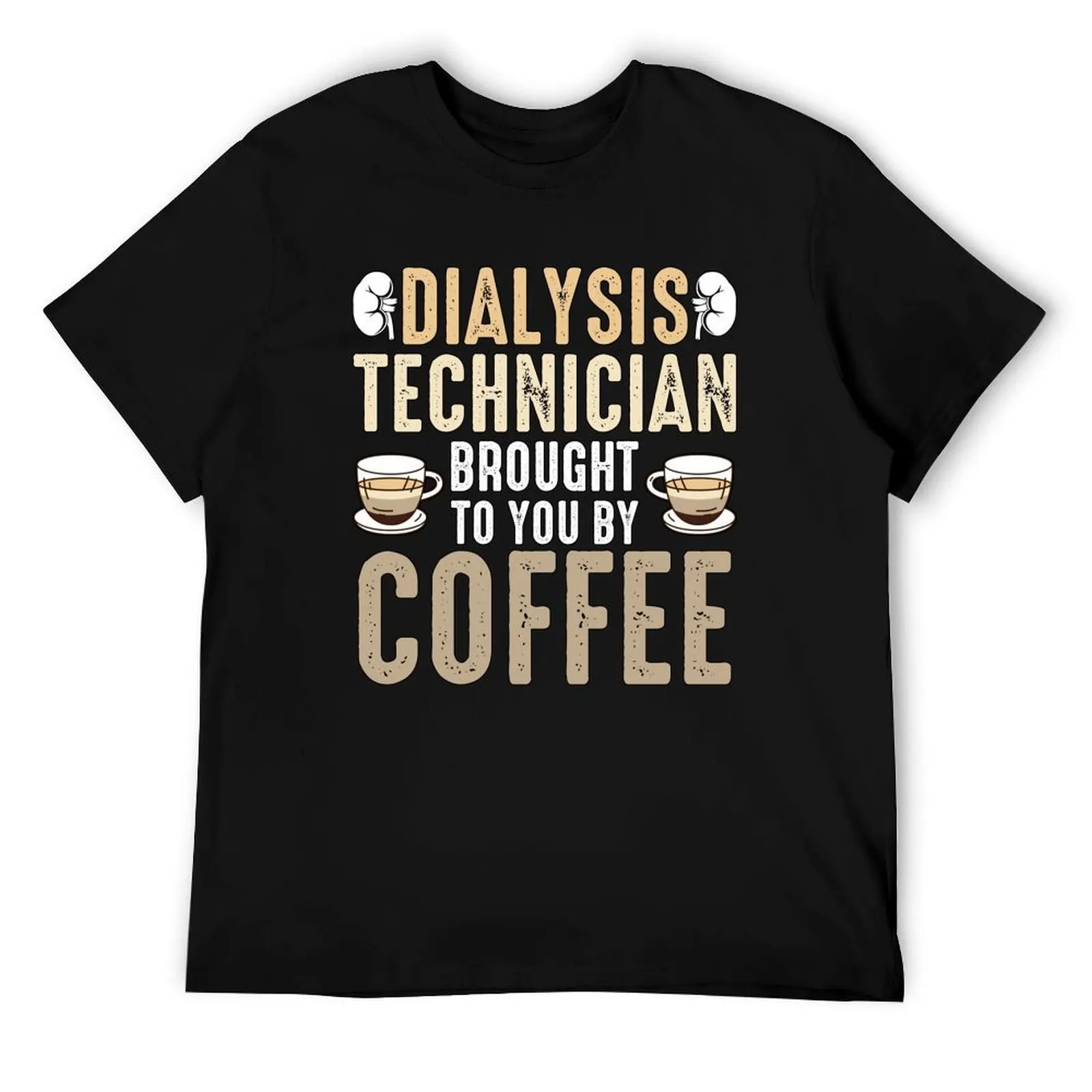 

Dialysis Technician Brought To You Dialysis Nurse T-Shirt t shirts for man pack white t shirts for man graphic vintage T-Shirt
