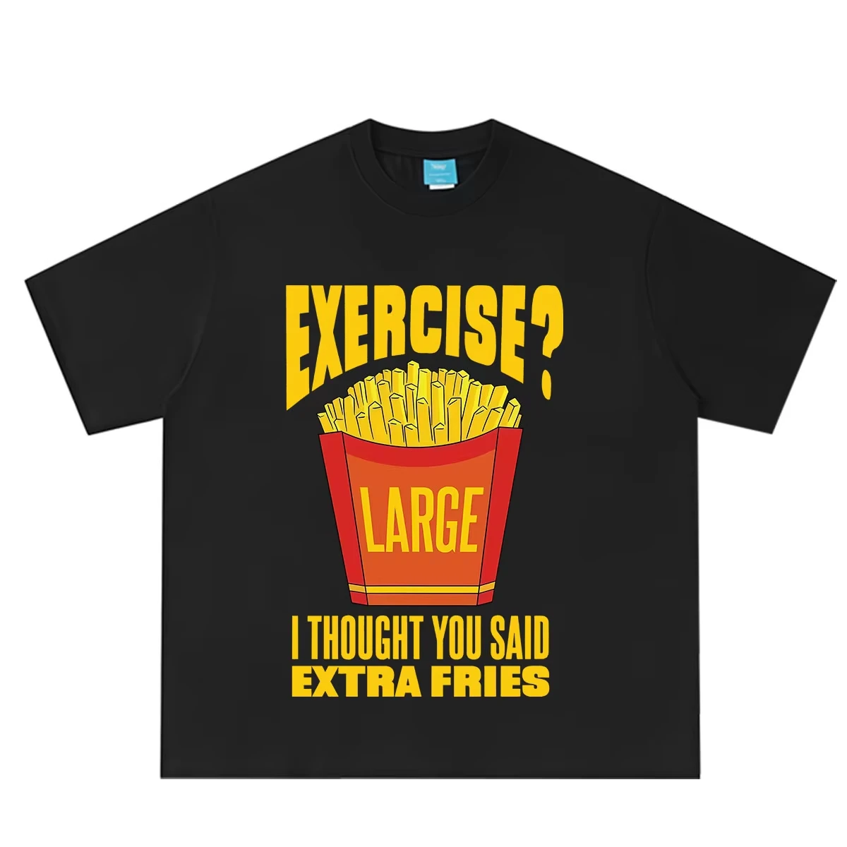 Exercise? I Thought You Said Extra Fries Funny Food Meme T-shirt Men Women Harajuku T Shirt Summer Short-sleeved Cotton T-shirts