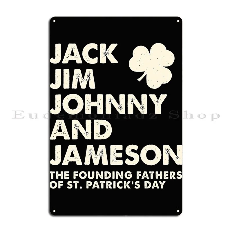 Jack Jim Johnny Jameson Founding Fathers Of St Patrick_S Day Metal Plaque Poster Cinema Kitchen Character Party Tin Sign Poster