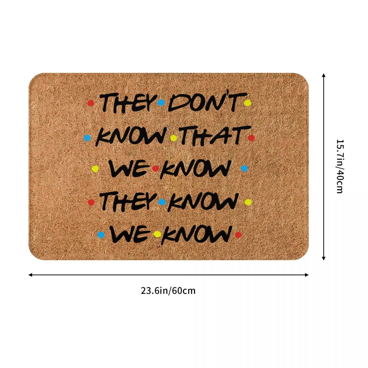 They Don't Know That We Know Doormat Soft Rug Non-Slip Friends Tv Show Series Absorbent Mat for Floor Bathtub Shower Mats