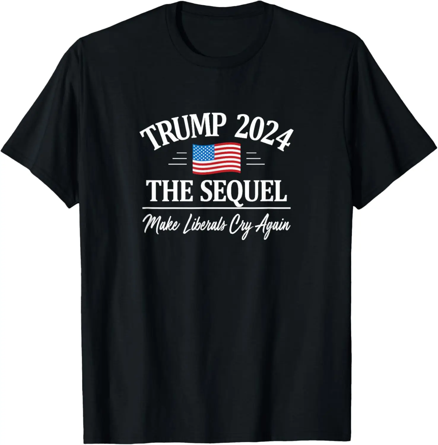 

Trump 2024 - The Sequel - Make Liberals Cry Again - T-Shirt