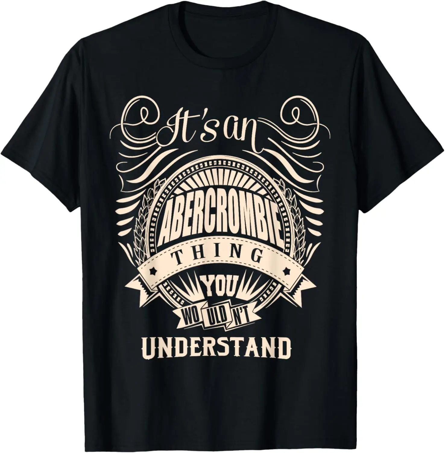 It's an ABERCROMBIE thing you wouldn't understand Gifts T-Shirt