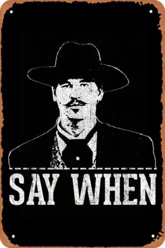 Metal Tin Sign Say When Doc Holliday Tombstone West Cowboy Movie Wall Decor