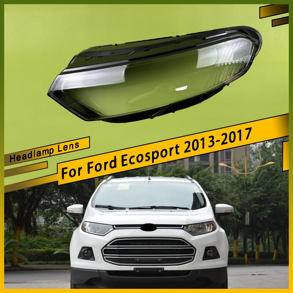 

For Ford Ecosport 2013 - 2017 Car Front Headlight Lens Cover Auto Shell Transparent Headlamp Cover Replace Original Lampshade