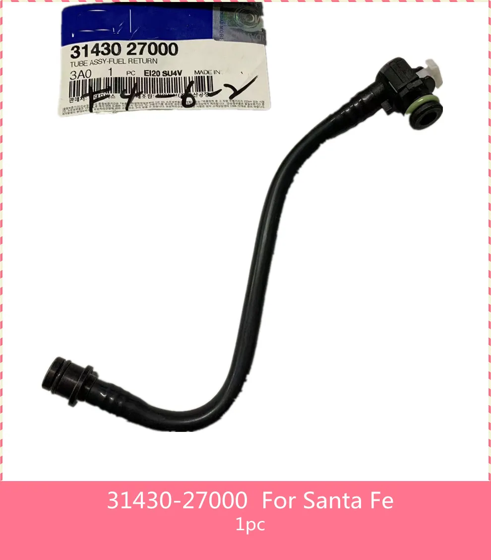 3143027000 31430 27000 Tube Assy-Fuel Return For Hyundai Santa Fe D4EA  2.0T  31430-27000