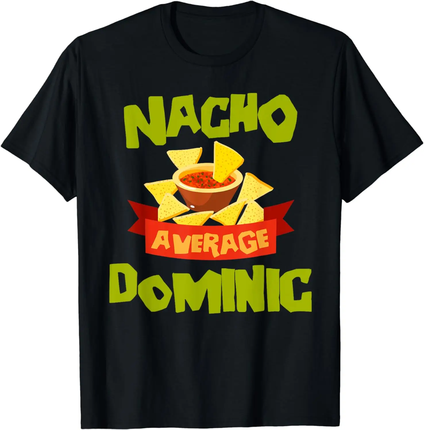 

NACHO AVERAGE DOMINIC Funny Birthday Personalized Name Gift T-Shirt