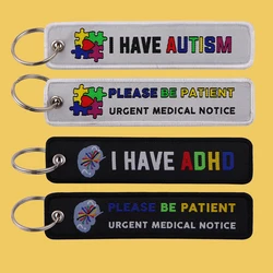 I Have Autism Embroidered Key Fobs ADHD Key Tags Keychain for Car Motorcycles Keyring Accessories Medical Jewelry Chaveiro Gifts