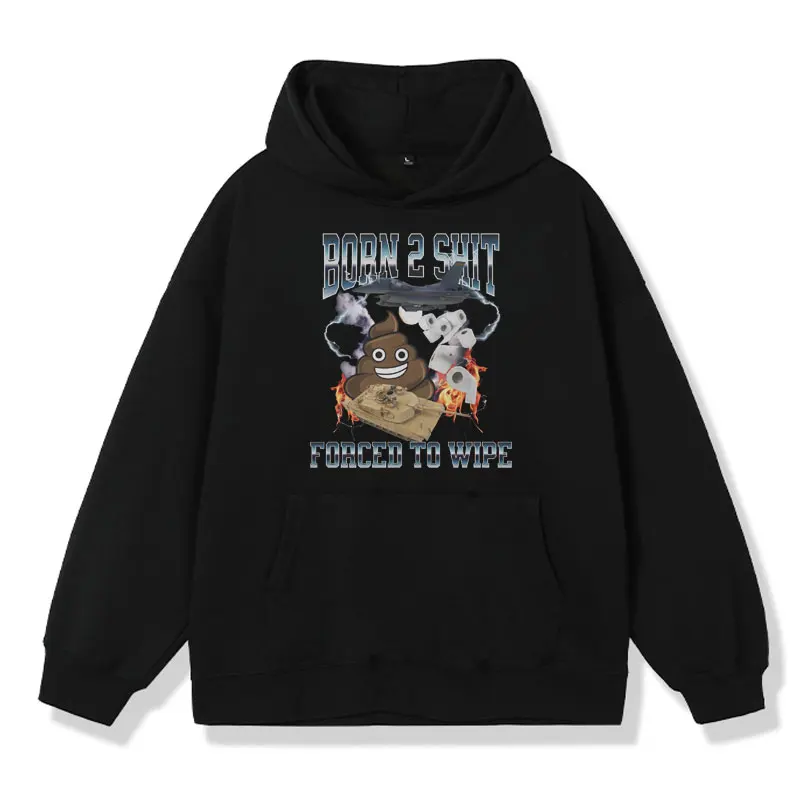 

Cartoon Born To Shit Hoodie Sweatshirts Men Women Forced To Wipe Funny Meme Hoodies Fall and Winter Fashion Fleece Pullover Male