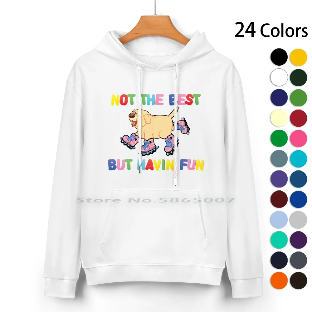 Not The Best But.... Pure Cotton Hoodie Sweater 24 Colors Rollerskates Dogs Puppy Puppies Yellow Lab Not The Best But Having