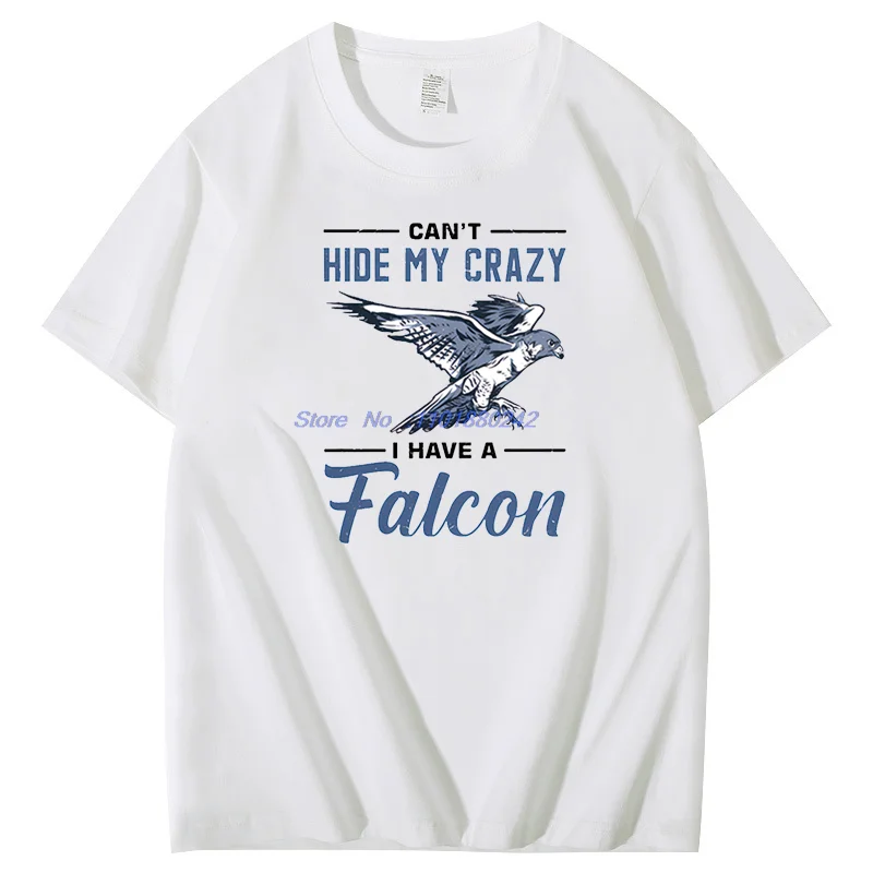 Can't Hide My Crzay I Have A Falcon Fashion Print T Shirt Falcon Training Graphic T Shirts Cotton Short Sleeve Tee Mens Clothes