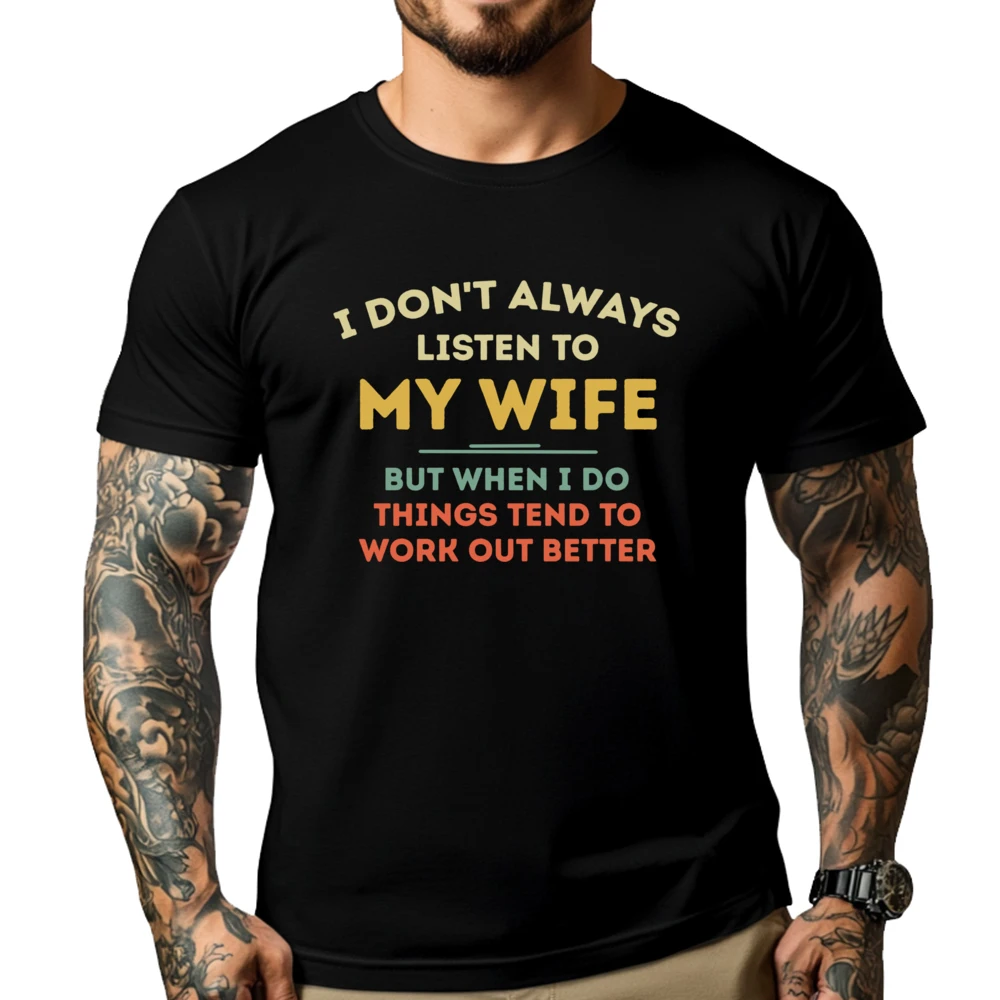 

Don T Always Listen To My Wife Funny Husband Vintage T Shirts Luxury T-Shirt Punk Style Free Shipping Clothes