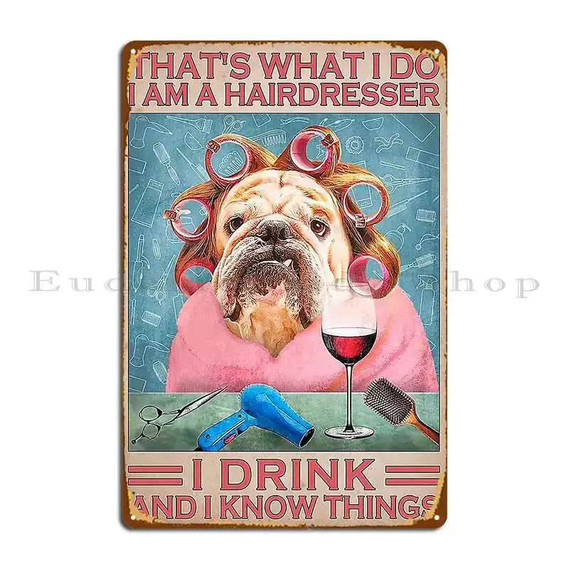 Hairdresser That S What I Do I Am A Hairdresser And I Know Things Metal Plaque Poster Decoration Wall Cave Tin Sign Poster