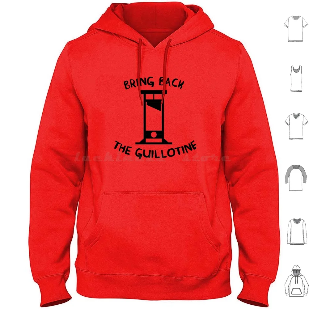 Bring Back The Guillotine Hoodie cotton Long Sleeve Guillotine French Revolution Anti Capitalist Anti Capitalism Anti