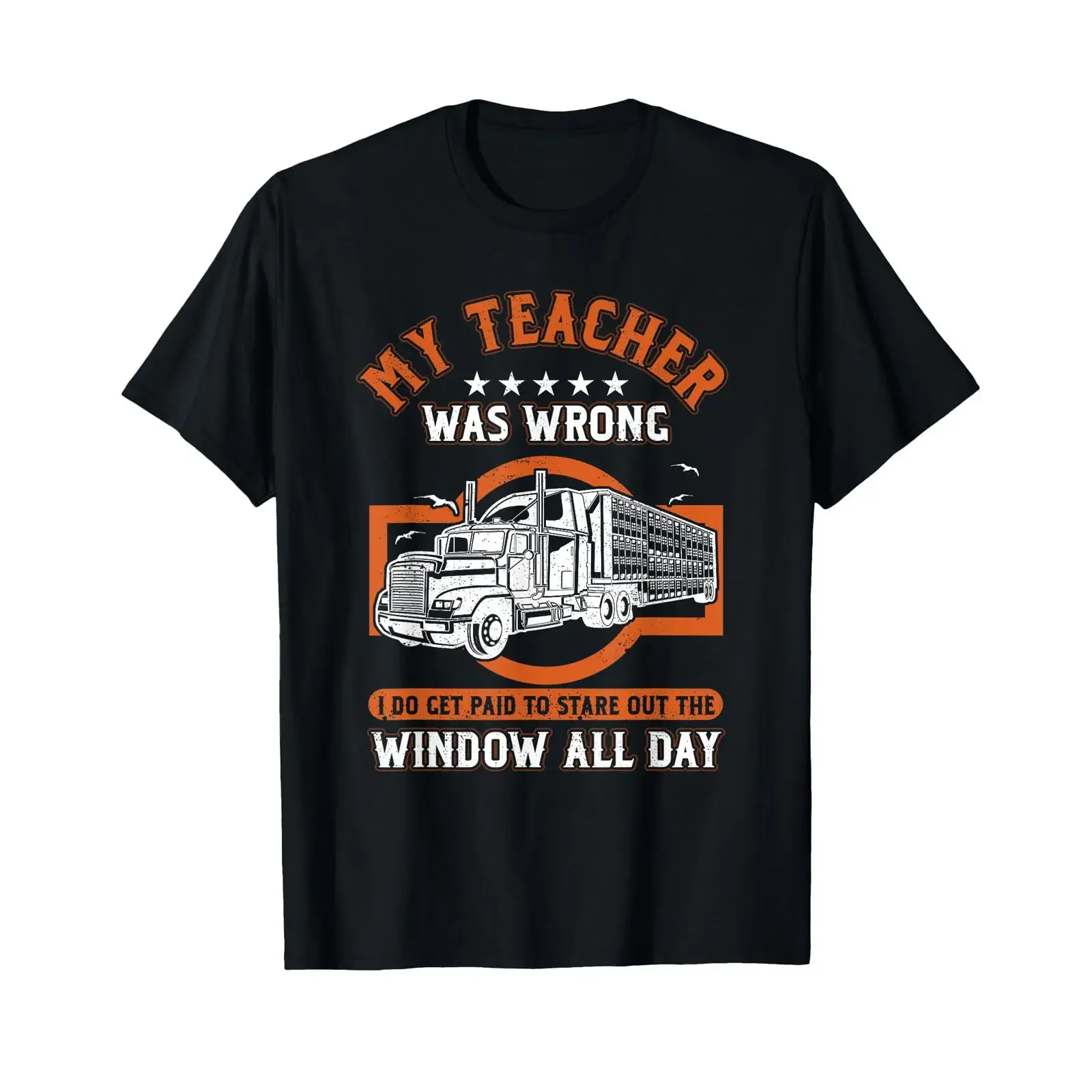 Funny Trucker Container Truck Driver My Teacher Was Wrong T Shirt vintage Washed Breathable Stylish Stretched designer clothes