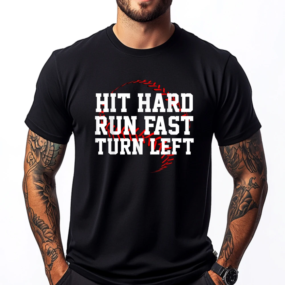 

Hit Hard Run Fast Turn Left Funny Baseball Gift Funny T Shirts Oversized T Shirt Men Valentines Day