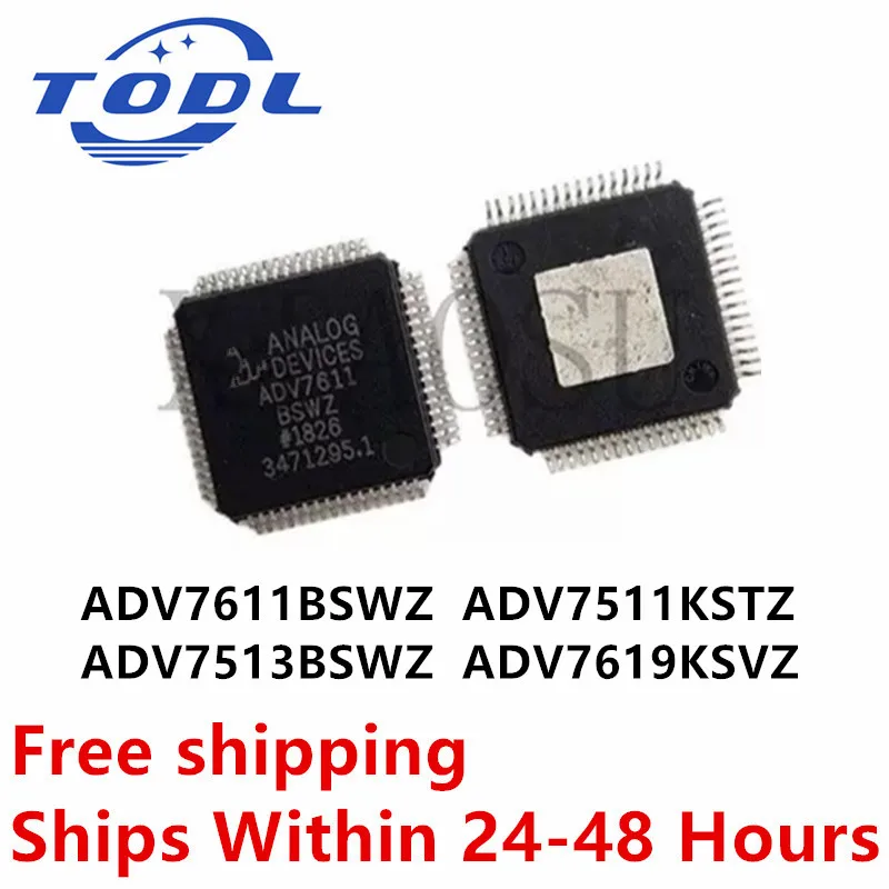 (1piece) 100% New ADV7619KSVZ ADV7611 BSWZ ADV7611BSWZ ADV7511KSTZ ADV7513BSWZ ADV7511 KSTZ ADV7513 BSWZ ADV7619 KSVZ  QFP Chips