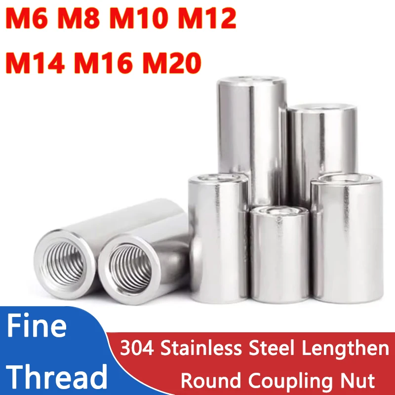 

M6 M8 M10 M12 M14 M16 M20 Fine Thread 304 Stainless Steel Lengthen Round Coupling Nut Female Thread Stud Standoff Joint Sleeve