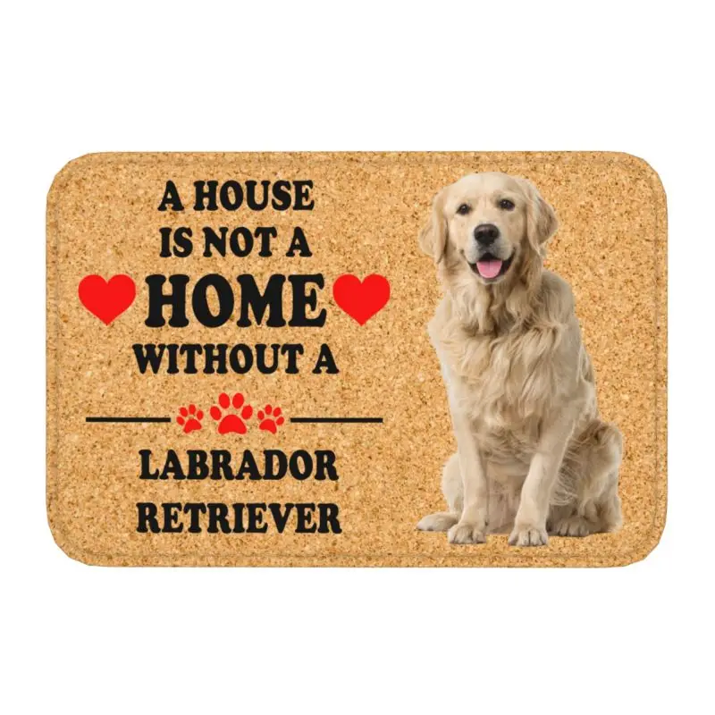 Custom A House Is Not A Home Without Labrador Retriever Front Floor Door Entrance Mats Outdoor Bath Kitchen Doormat Carpet Rug