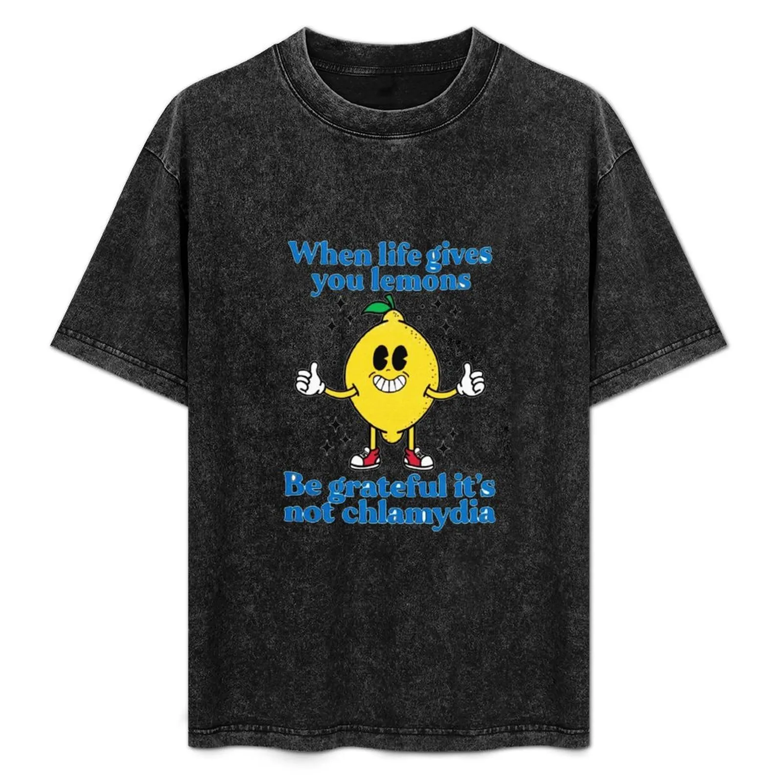 

When Life Gives You Lemons Be Grateful Its Not Chlamydia T-Shirt Soft Cotton Print T-Shirt