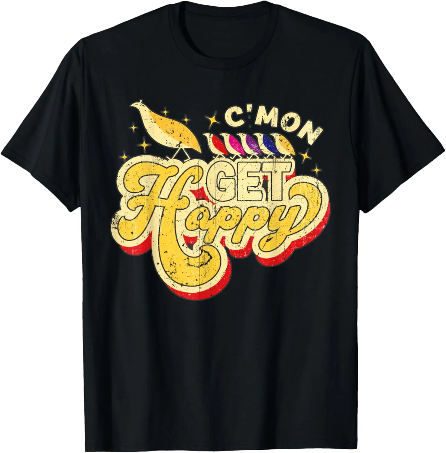 Vintage C'mon Get Happy Shirt Encouraging Positive Quote 5 T-Shirt