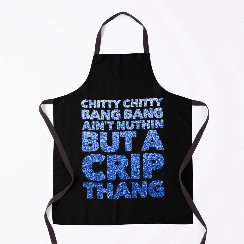 

Chitty Chitty Bang Bang Ain’t Nuthin But A Crip Thang Apron Kitchen Supplies Idea Goods Sexy Apron