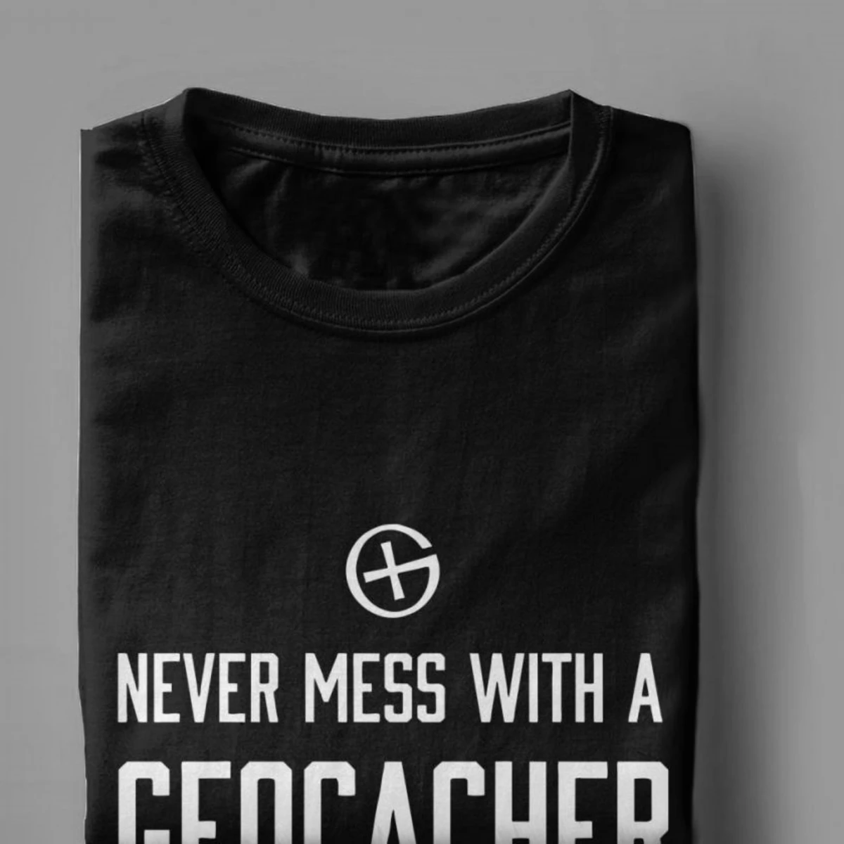 Men Never Mess With A Geocacher T Shirts Geocacher Gps Navigation Hiking Premium Cotton Camisas Tee Shirt Winter Tops T Shirt