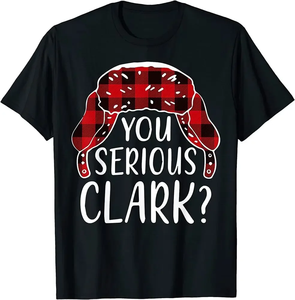 

You Serious Clark Christmas Vacation Ugly Sweater Funny Xmas T-Shirt Tees High Quality 100%Cotton Short Sleeve