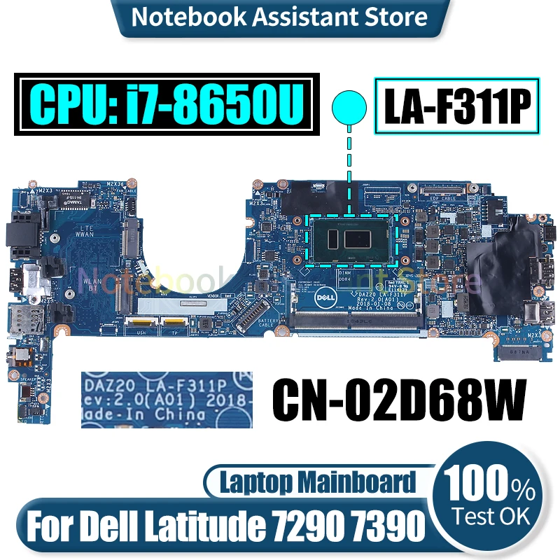 

LA-F311P For Dell Latitude 7290 7390 Laptop Mainboard CN-02D68W SR3L8 i7-8650U Notebook Motherboard Tested