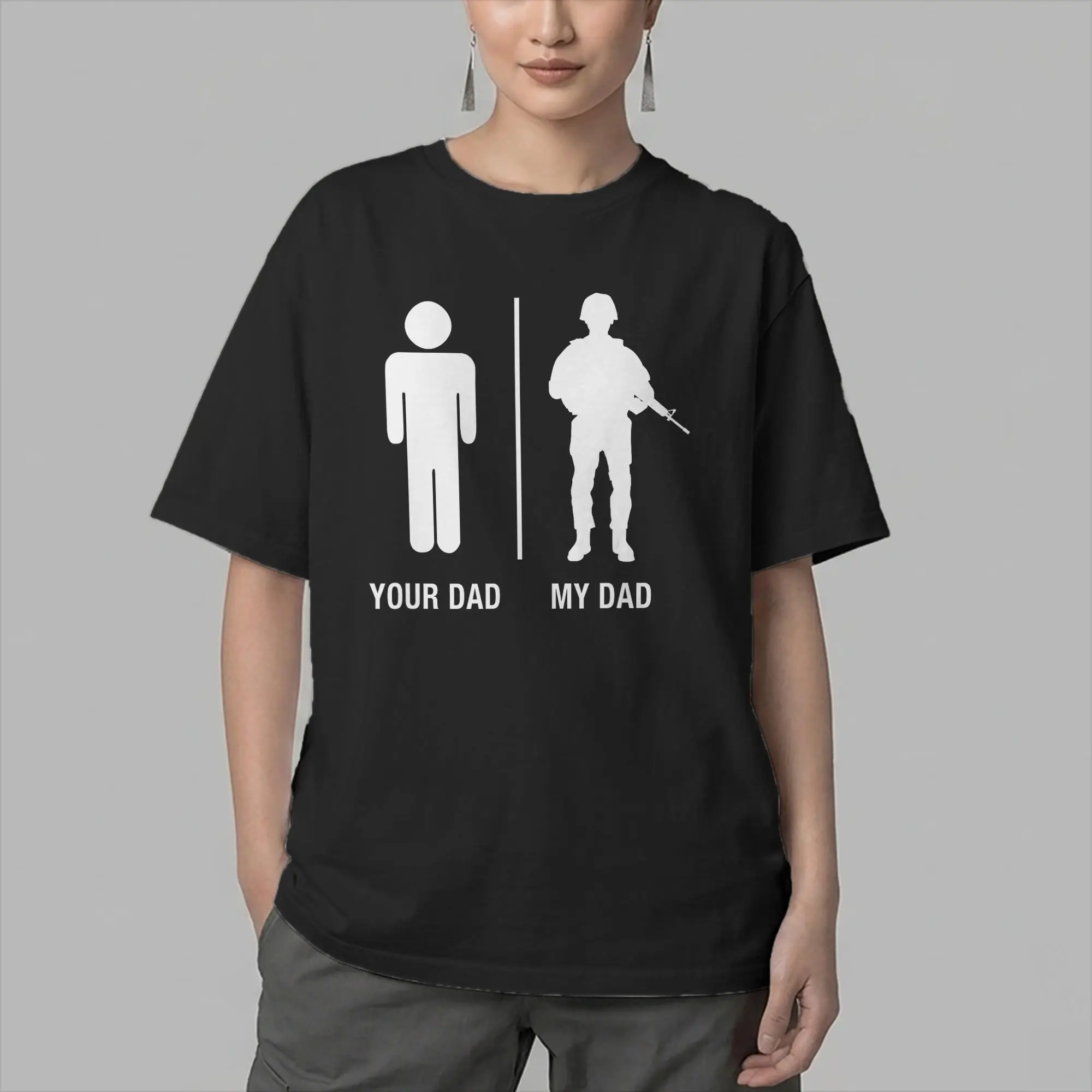 Your Dad My Dad Funny Soldier Military Father Shirt T-Shirt T-Shirt Men O Neck Cotton T Shirt  Short Sleeve Tees 6XL Clothing