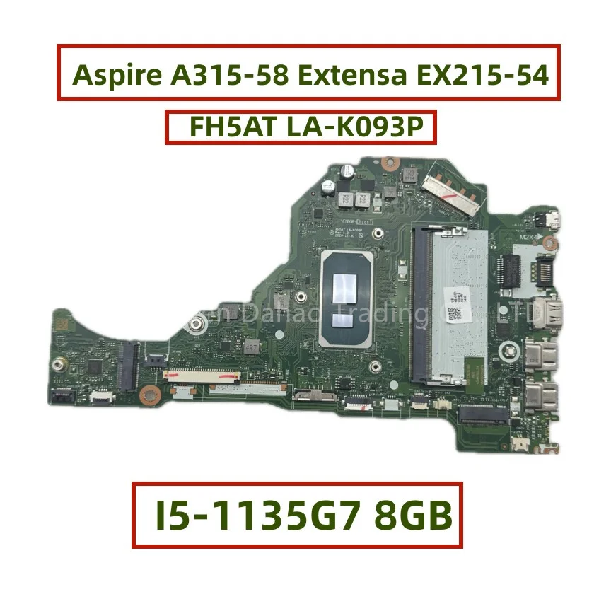 FH5AT LA-K093P For Acer Aspire 3 A315-58 Extensa EX215-54 With I5-1135G7 CPU 8GB-RAM NBADD11004 Fully Tested