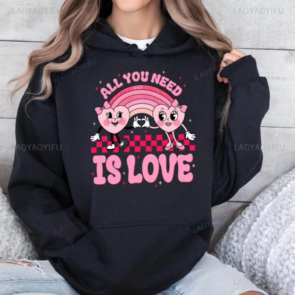 All You Need Is Love Hoodie Valentines Day Woman Man Couples Printed Pullover Street Fashion Drop Shoulder Gift Long Sleeve