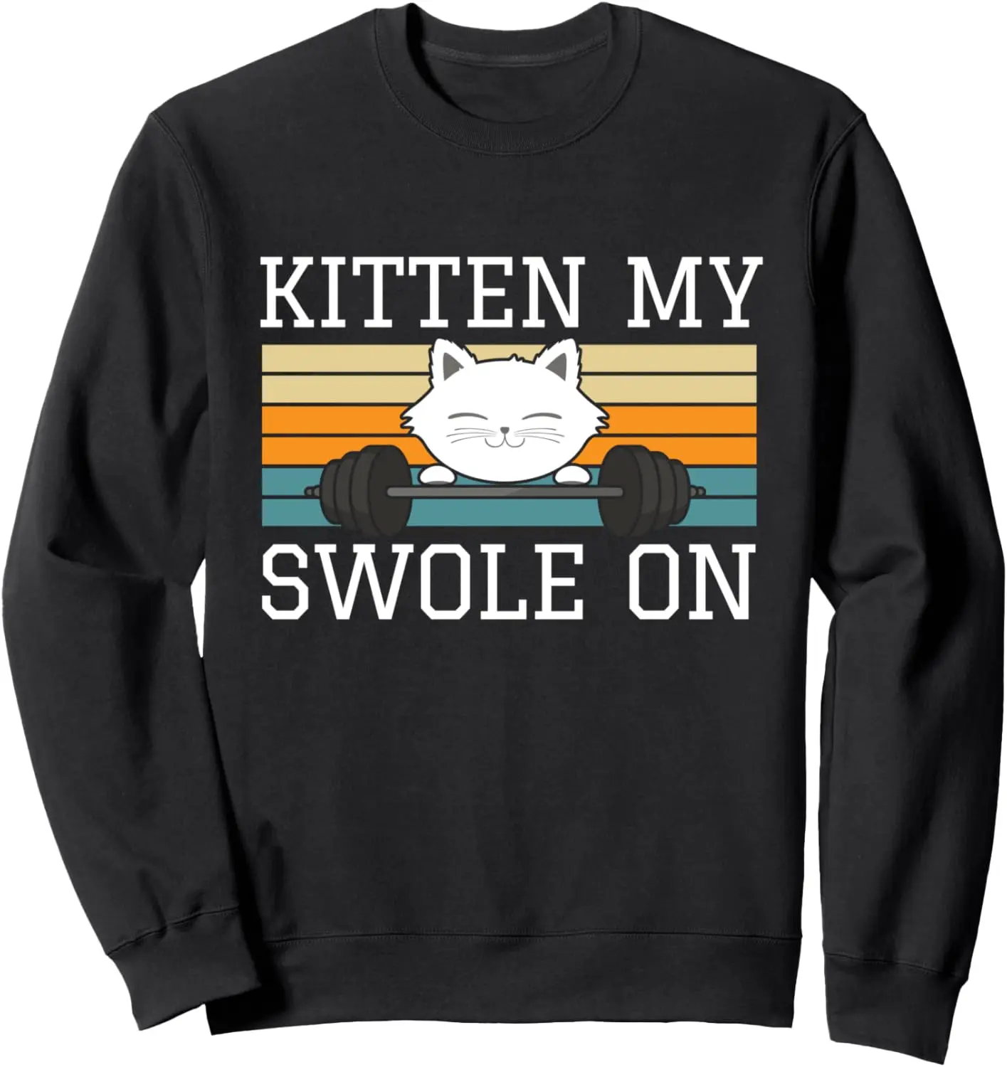 Cat Workout & Fitness Saying Dumbbells I Kitten My Swole On Sweatshirt