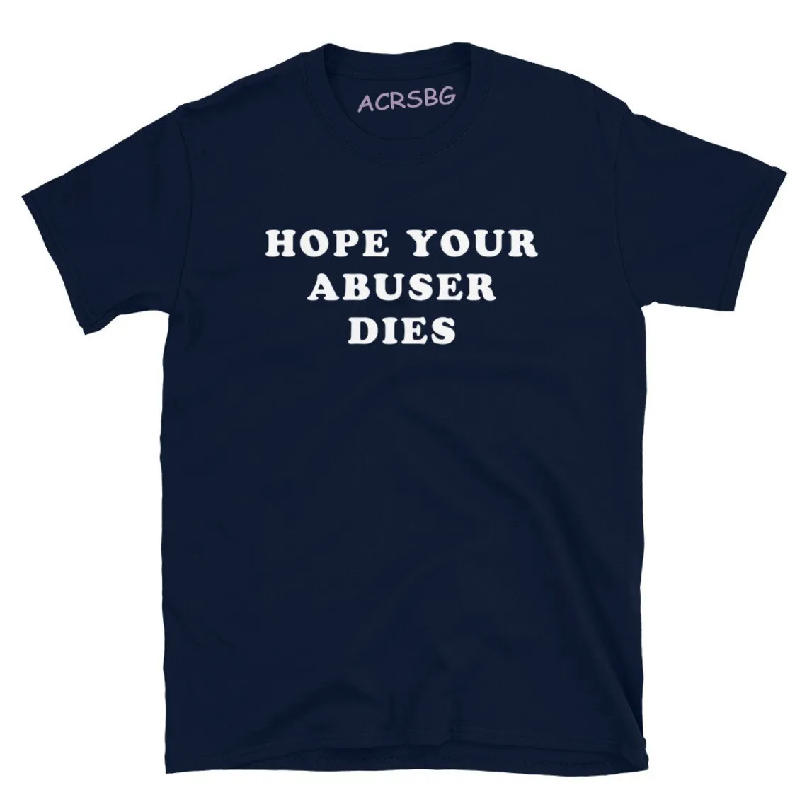 Hope Your Abuser Dies Print T Shirts Unisex Round Neck Casual Plus Size Sweatshirts Summer Fall Streetwear Tops Shirts