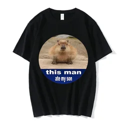 This Man Ate My Son Capybaras Graphic Print T-shirt Men Women Fashion Casual Loose T-shirts Pure Cotton Gothic Tshirt Streetwear