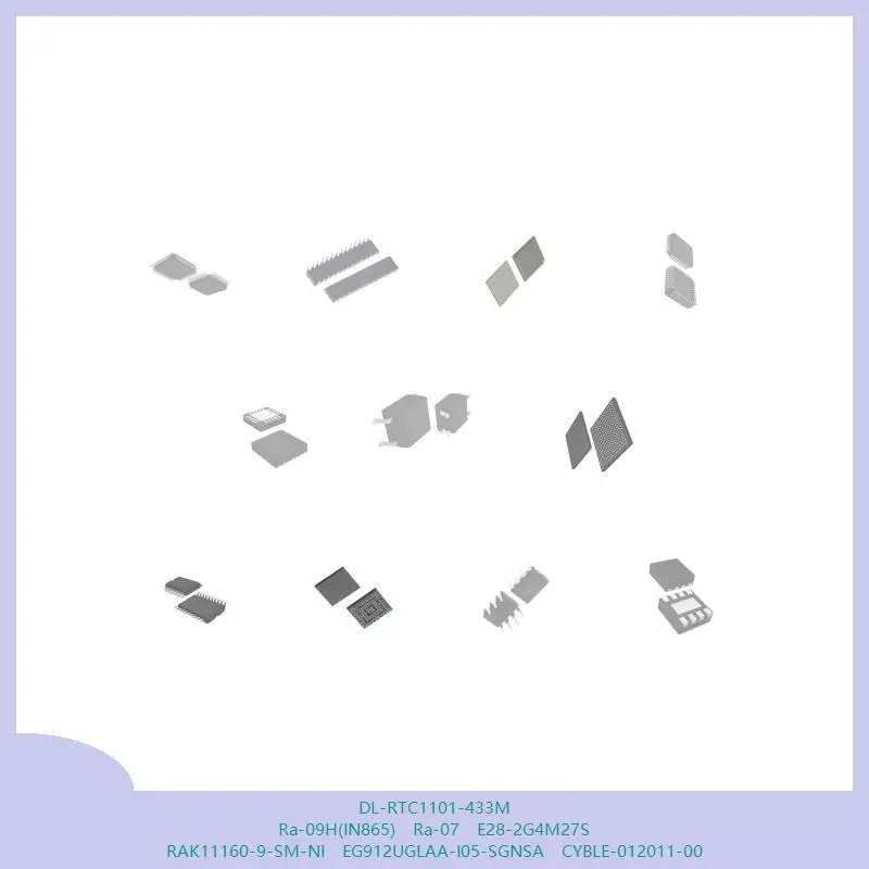 DL-RTC1101-433M Ra-09H(IN865) Ra-07 E28-2G4M27S RAK11160-9-SM-NI EG912UGLAA-I05-SGNSA CYBLE-012011-00 #1
