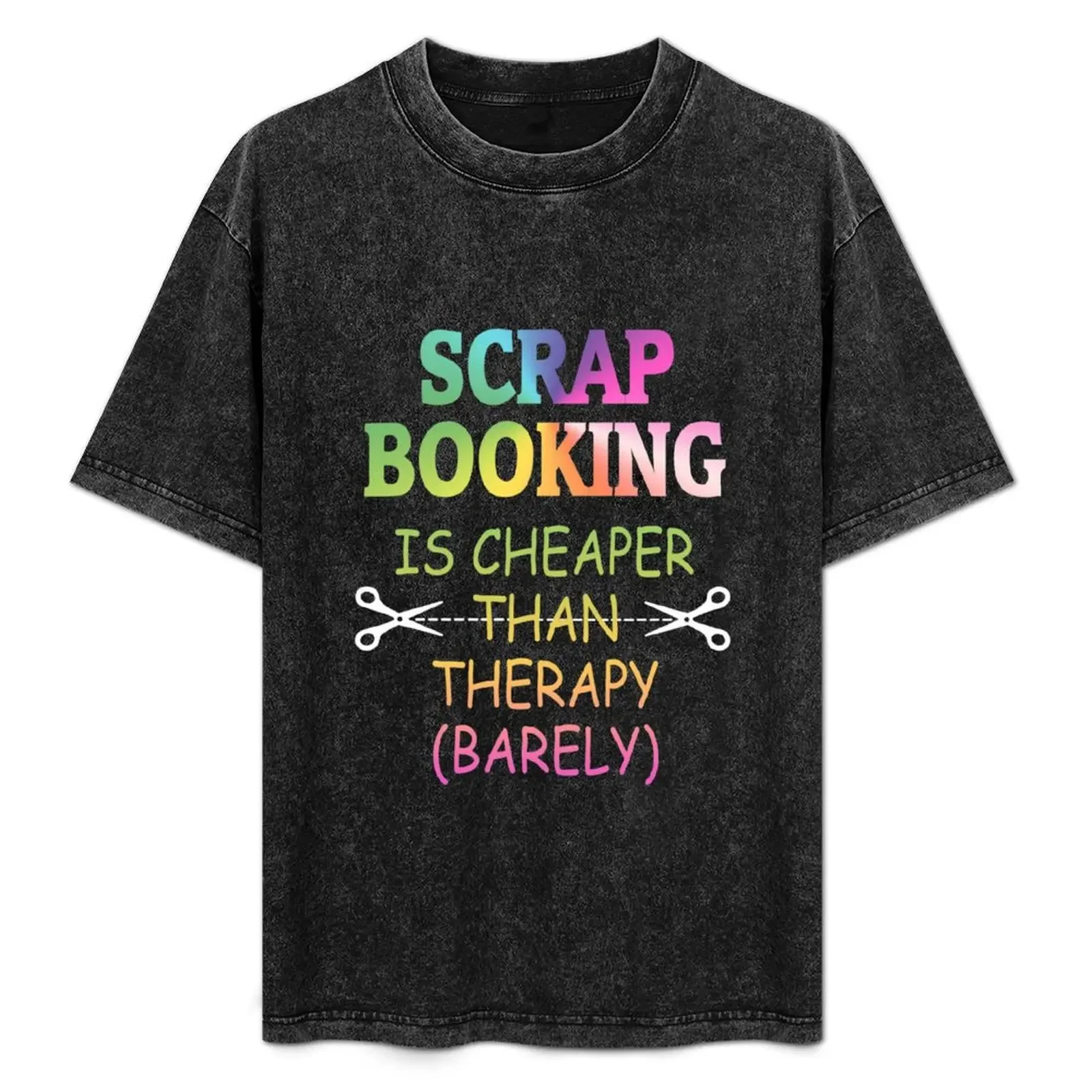 

Funny Scrapbooking Design Cheaper Than Therapy T-Shirt man clothes shirts graphic tees plain compression shirt men