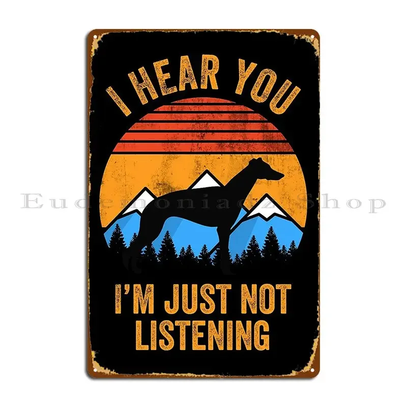 Я слышал тебя, я M Just Not Listening Stubborn Greyhound Металлическая вывеска Вечеринка Клуб Настенный декор Персонаж Бар Пещера Оловянная вывеска Плакат