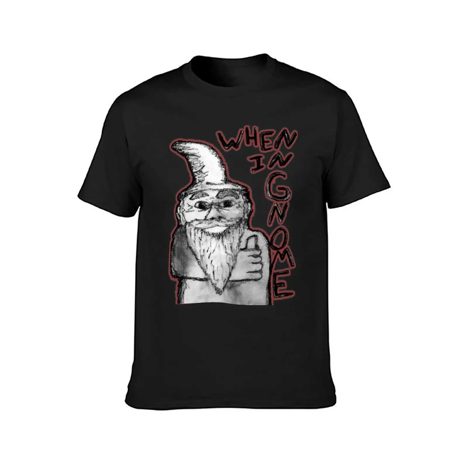 When in Gnome T-Shirt heavyweights customizeds Aesthetic clothing t shirts for men cotton