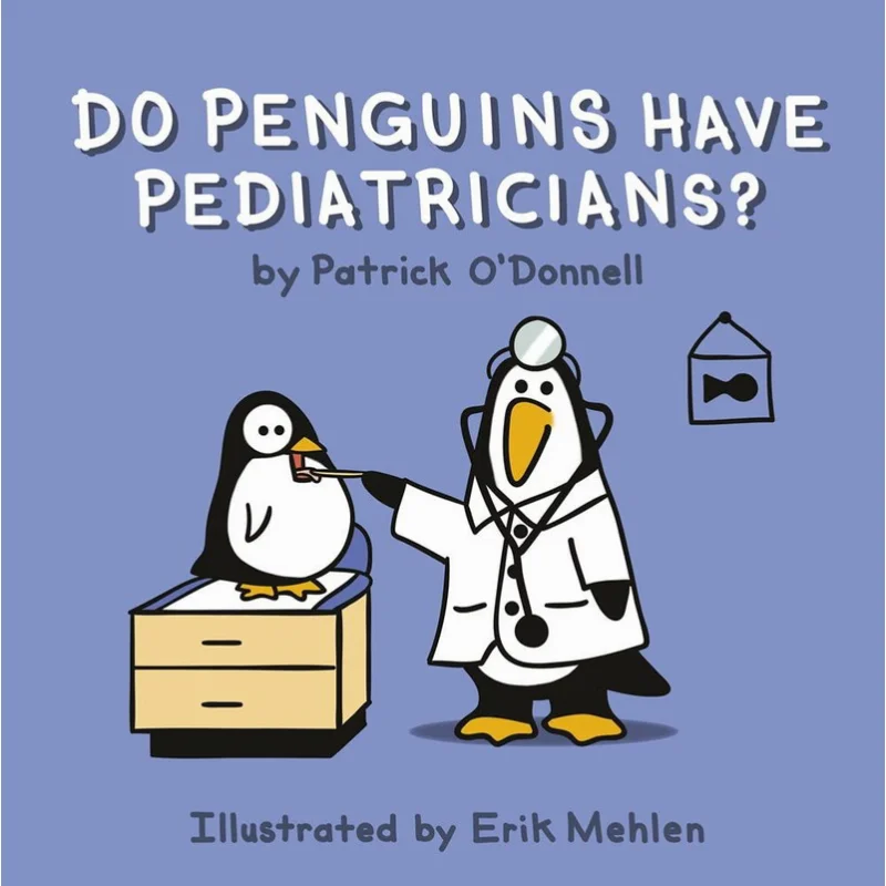 

Патрик ODonnellDo Penguins Have Pediatricians Патрик ODonnell Erik Mehlen Schiffer Publishing 9780764357770 Книга