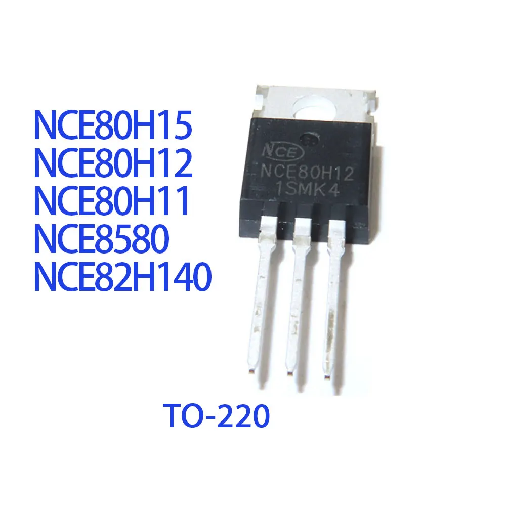 10PCS NCE80H15 NCE80H12 NCE80H11 NCE8580 NCE82H140 IC Chip TO220