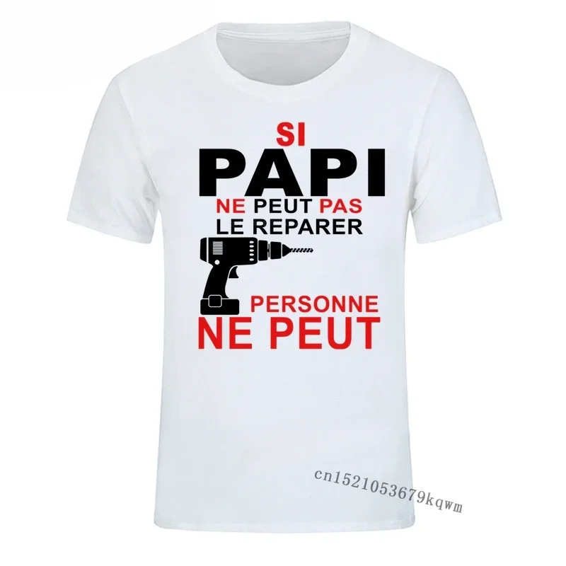 Si Papi Ne Peut Pas Le Rparer Personne Ne Peut T-Shirts Short Sleeve Funny Design T-shirt Aesthetic Tumblr Man T Shirt