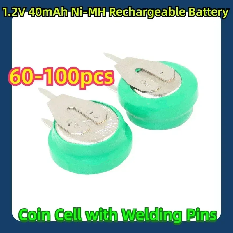 

60-100pcs 1.2V 40mAh Ni-MH Rechargeable Battery Button Coin Cell With Welding Pins For Toy Timer Solar Energy Electric