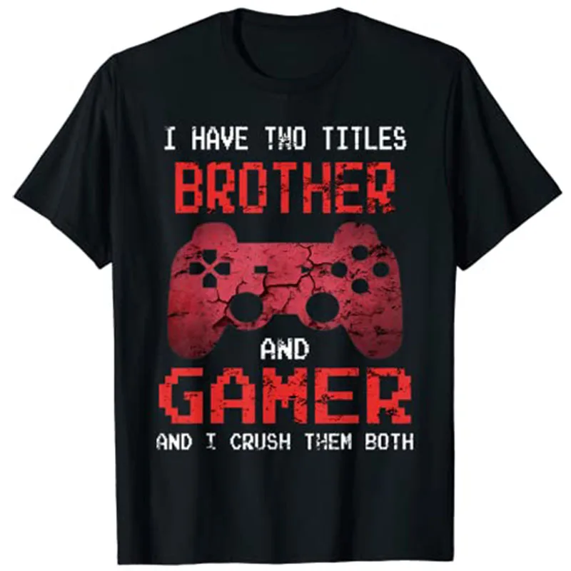 I Have Two Titles Brother and Gamer Funny Gamer Vintage Video Games for Boys Brother Son T-Shirt Y2k Letters Printed Sayings Tee