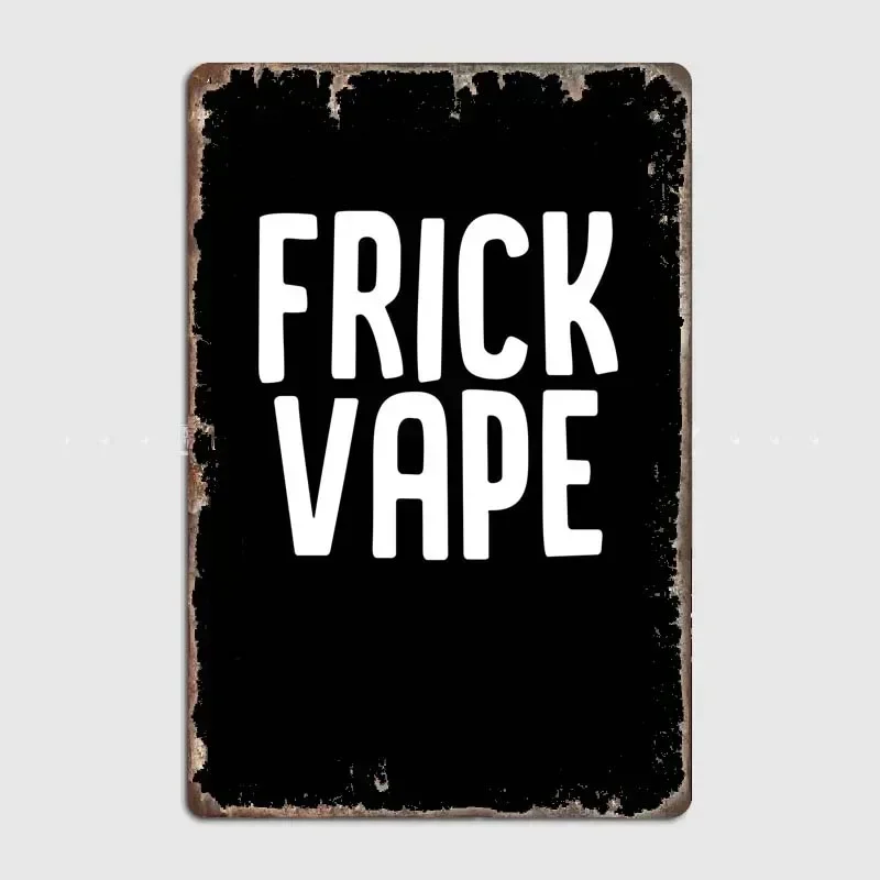 Frick Vape Retro Vape Theme Metal Plaque for Man Cave Wall Decor, Great Addition To E-cig Collection