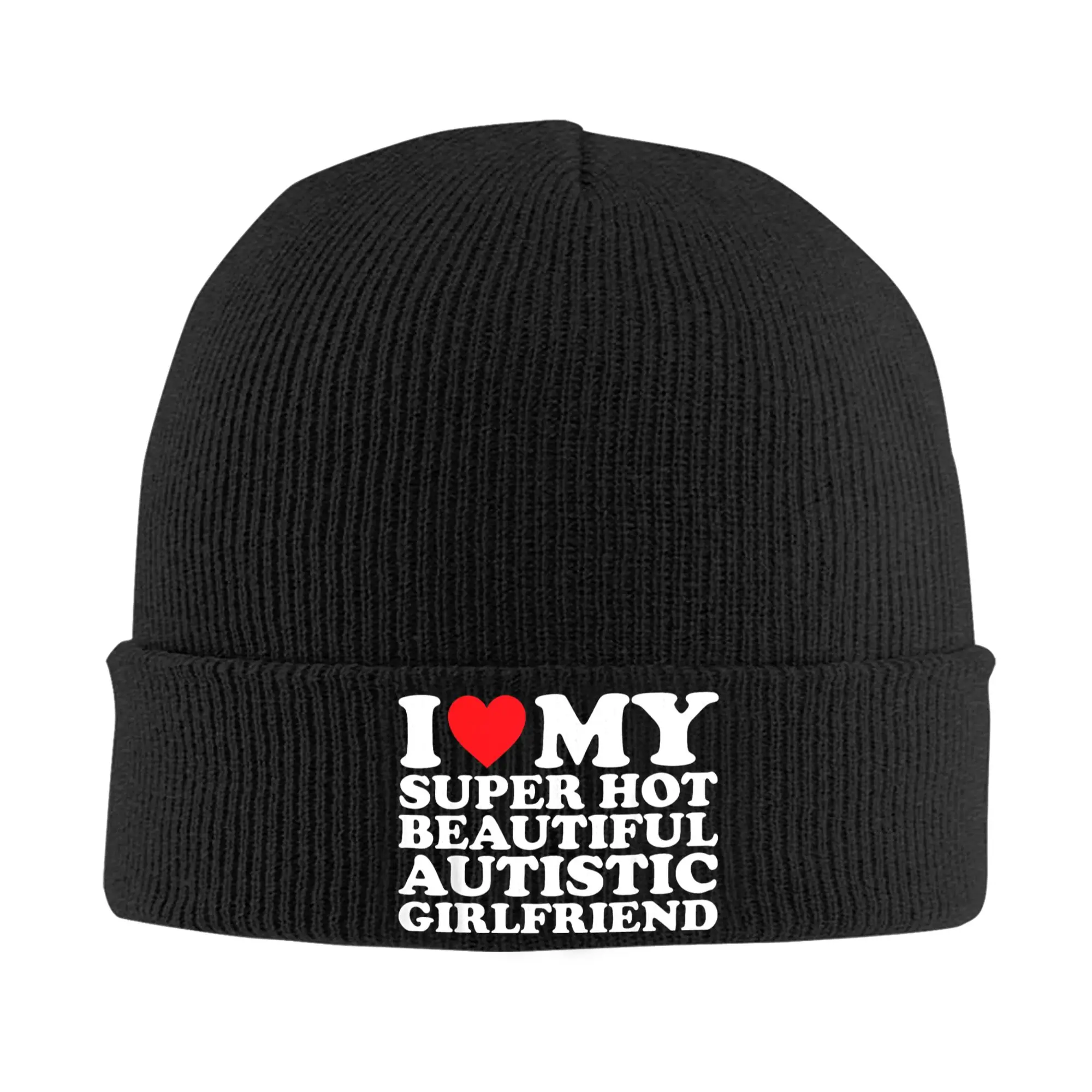 I Love My Super Hot Beautiful Autistic Girlfriend Knitted Hat Women's Men's Beanie Autumn Winter Hip Hop Hats Acrylic Funny Caps