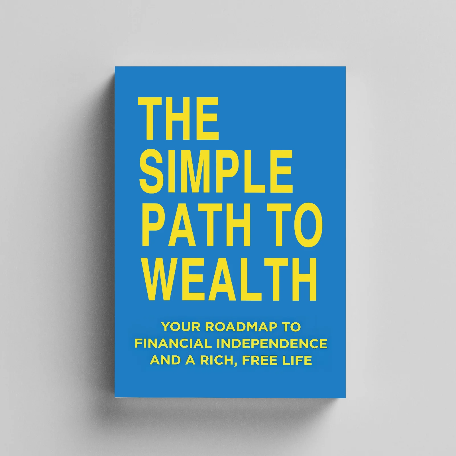 The Simple Path to Wealth: Roadmap to Financial Independence and a Rich, Free Life, Personal Finance Book for Saving, Investing