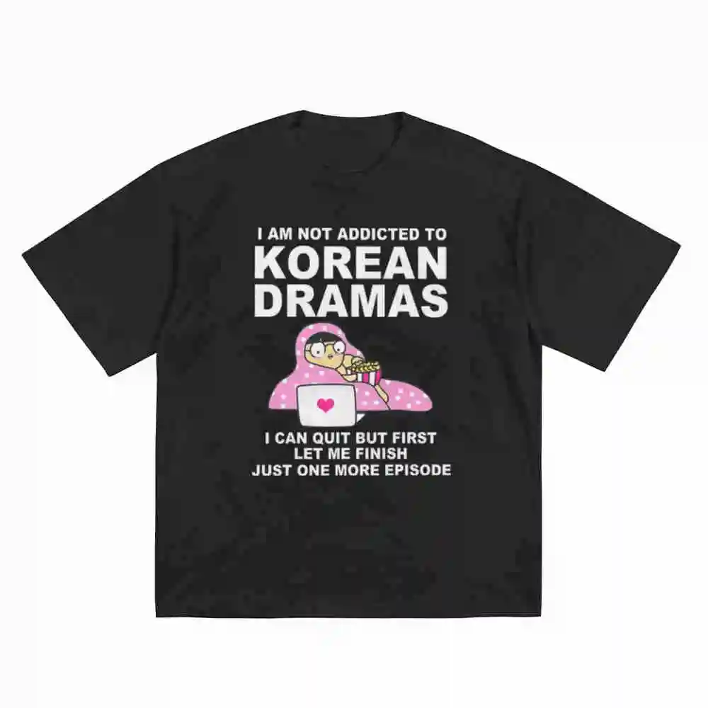 Korean Drama Kdrama Addict I'm Not Addicted To Dramas Short Sleeve Tee 100% Cotton T-Shirt