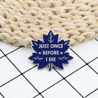 Just Once Before I Die Brooch Blue Maple Leaf Ice Hockey Team Badge Fan Support Accessories Self Deprecating Slogan Metal Pin 2
