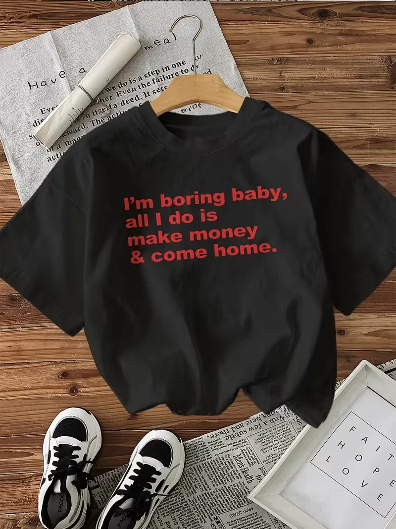 Women's Funny Letter Print T-Shirt, I'm Boring Baby All I Do Is Make Money Graphic Tee,Casual Top,Summer Daily Wear Streetwear